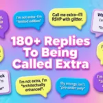 replies to being called extra